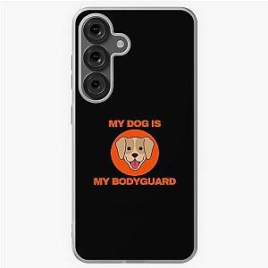 My Dog Is My Bodyguard Samsung Galaxy Case
