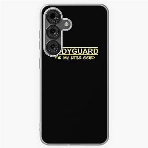 Bodyguard For My Sister Samsung Galaxy Case