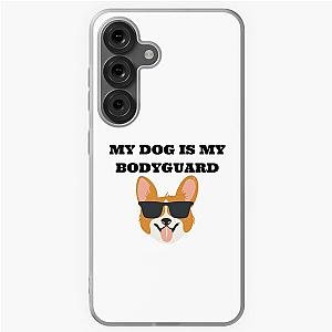 My Dog Is My Bodyguard Samsung Galaxy Case