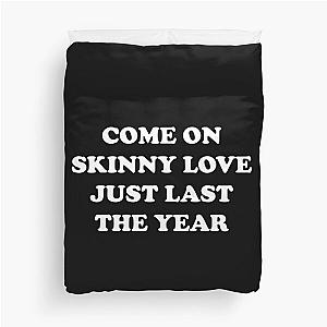 Bon Iver Skinny Love Duvet Cover