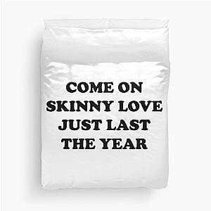 Bon Iver Skinny Love Duvet Cover