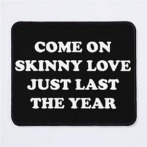 Bon Iver Skinny Love Mouse Pad