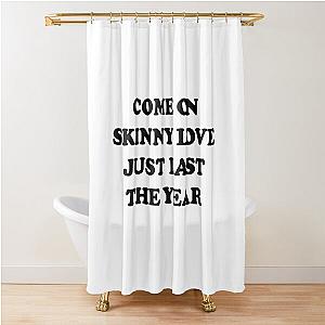 Bon Iver Skinny Love Shower Curtain