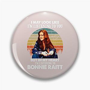 I May Look Like I'm Listening To You Bonnie Raitt Vintage Pin