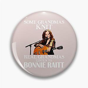 Some Grandmas Knit Real Grandmas Listen to Bonnie Raitt  Pin