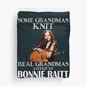 Some Grandmas Knit Real Grandmas Listen to Bonnie Raitt  Duvet Cover