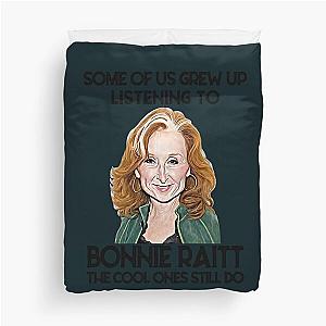 Some Of Us Grew Up Listening To Bonnie Raitt The Cool Ones Still Do  Duvet Cover