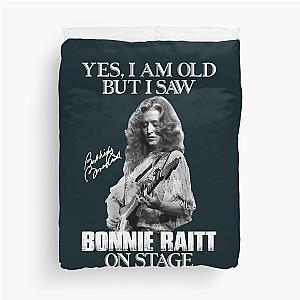 Yes I'm Old But I Saw Bonnie Raitt On Stage  Duvet Cover