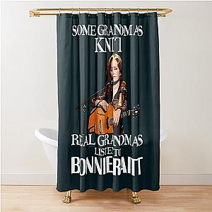 Some Grandmas Knit Real Grandmas Listen to Bonnie Raitt  Shower Curtain