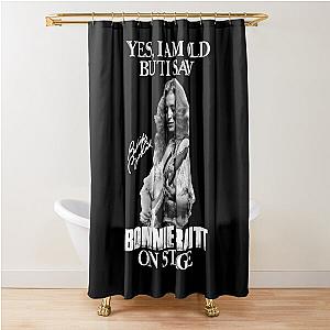 Yes I'm Old But I Saw Bonnie Raitt On Stage Shower Curtain