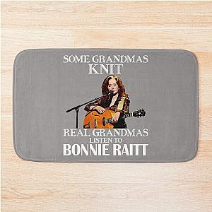 Some Grandmas Knit Real Grandmas Listen to Bonnie Raitt  Bath Mat