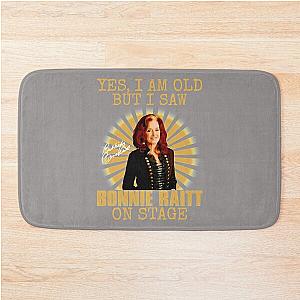 Yes I'm Old But I Saw Bonnie Raitt On Stage Bath Mat