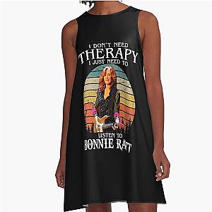 I Don't Need Therapy I Just Need To Listen To Bonnie Raitt  A-Line Dress