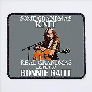 Some Grandmas Knit Real Grandmas Listen to Bonnie Raitt  Mouse Pad