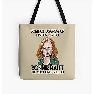 Some Of Us Grew Up Listening To Bonnie Raitt The Cool Ones Still Do  All Over Print Tote Bag