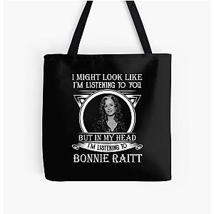 I May Look Like I'm Listening To You Bonnie Raitt All Over Print Tote Bag