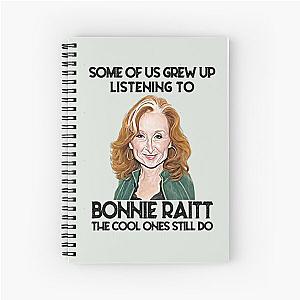 Some Of Us Grew Up Listening To Bonnie Raitt The Cool Ones Still Do  Spiral Notebook