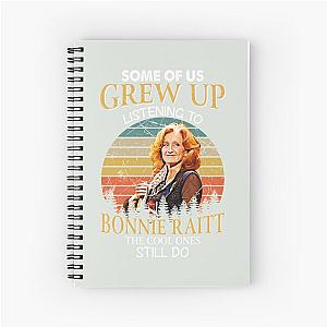 Some Of Us Grew Up Listening To Bonnie Raitt The Cool Ones Still Do Vintage  Spiral Notebook