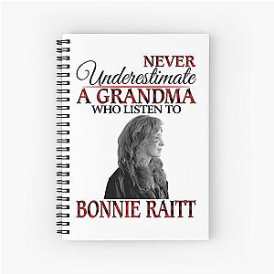 Never Underestimate a Grandma who listens to Bonnie Raitt Spiral Notebook