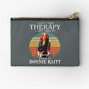 I Don't Need Therapy I Just Need To Listen To Bonnie Raitt  Zipper Pouch