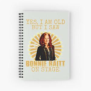 Yes I'm Old But I Saw Bonnie Raitt On Stage Spiral Notebook