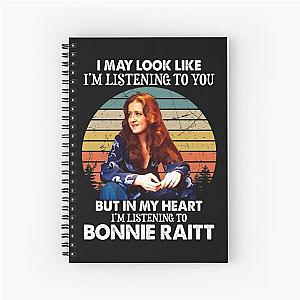 I May Look Like I'm Listening To You Bonnie Raitt Vintage Spiral Notebook