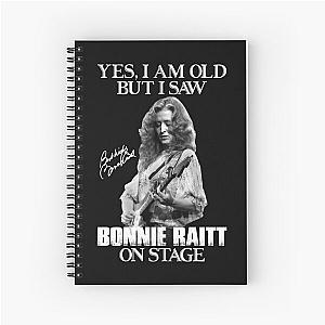 Yes I'm Old But I Saw Bonnie Raitt On Stage Spiral Notebook