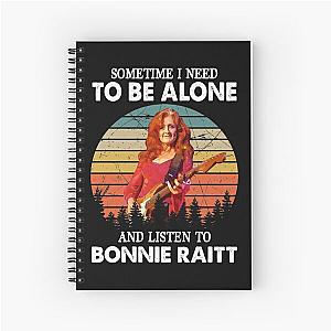 Sometime I Need To Be Alone and Listen To Bonnie Raitt Vintage Spiral Notebook