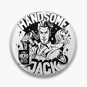 Handsome Jack is the Hero you Need, Borderlands fan art Pin