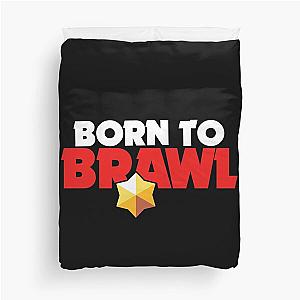 Born to brawl - Brawl Stars Duvet Cover