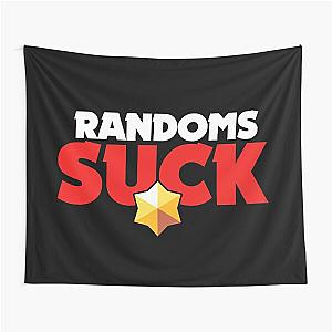 Randoms suck - Brawl Stars Tapestry