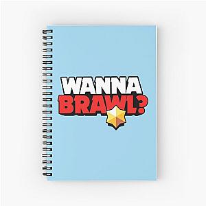 Wanna brawl - Brawl Stars   Spiral Notebook