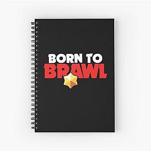 Born to brawl - Brawl Stars Spiral Notebook