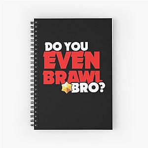 Do you even brawl bro - Brawl Stars Spiral Notebook