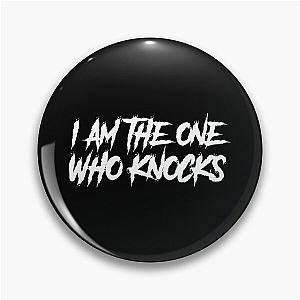 I Am The One Who Knocks - Breaking Bad Quote Pin