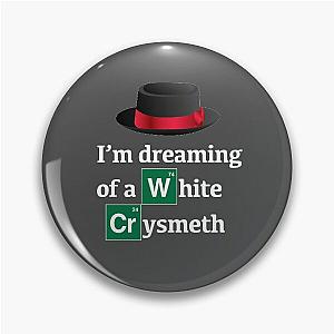 I'm dreaming of a white crysmeth - Breaking Bad Pin