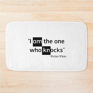 "I am the one who knocks" -Breaking Bad quote  Bath Mat