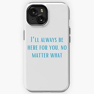 I’ll always be here for you, no matter what-Brent faiyaz Quotes iPhone Tough Case