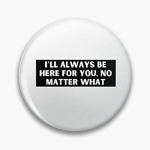 I’ll always be here for you, no matter what-Brent faiyaz Quotes Pin