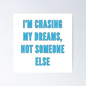 I’m chasing my dreams, not someone else-Brent faiyaz Quotes Poster