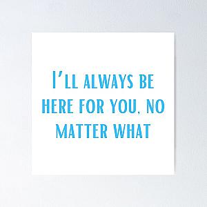 I’ll always be here for you, no matter what-Brent faiyaz Quotes Poster