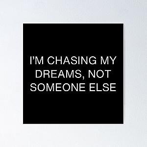 I’m chasing my dreams, not someone else-Brent faiyaz Quotes Poster