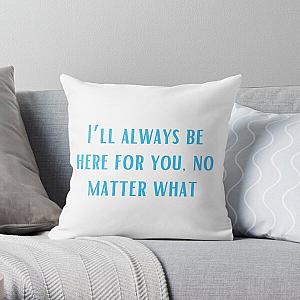 I’ll always be here for you, no matter what-Brent faiyaz Quotes Throw Pillow