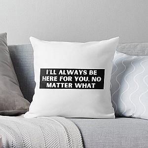 I’ll always be here for you, no matter what-Brent faiyaz Quotes Throw Pillow