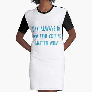 I’ll always be here for you, no matter what-Brent faiyaz Quotes Graphic T-Shirt Dress