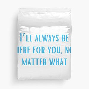 I’ll always be here for you, no matter what-Brent faiyaz Quotes Duvet Cover