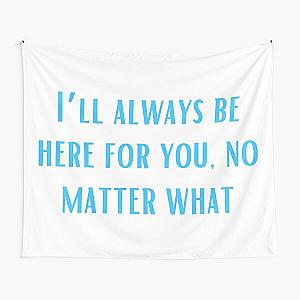 I’ll always be here for you, no matter what-Brent faiyaz Quotes Tapestry