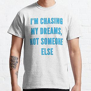 I’m chasing my dreams, not someone else-Brent faiyaz Quotes Classic T-Shirt