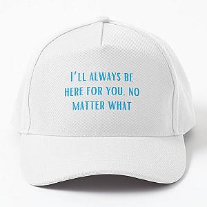 I’ll always be here for you, no matter what-Brent faiyaz Quotes Baseball Cap