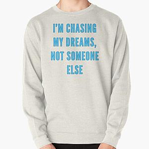 I’m chasing my dreams, not someone else-Brent faiyaz Quotes Pullover Sweatshirt